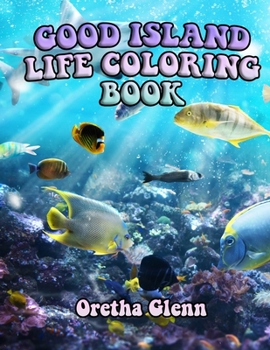 Paperback Good Island Life Coloring Book: Good ISLAND LIFE Coloring for kid age 1-21 Book