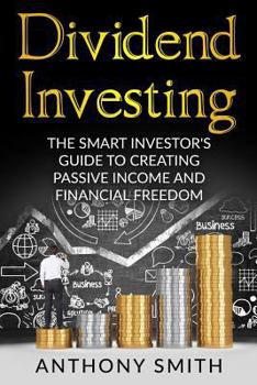 Paperback Dividend Investing: The smart investors guide to creating passive income and financial freedom. Book
