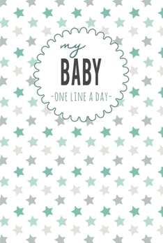 Paperback My Baby One Line a Day: Five Year Memory Book for new Moms. Book