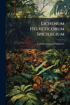 Paperback Lichenum Helveticorum Spicilegium [Latin] Book