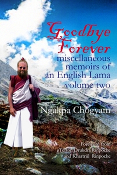 Paperback Goodbye Forever - volume II: miscellaneous memoirs of an English Lama Book