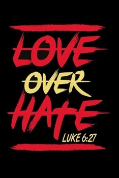 Love over hate Notebook: Notebook for evangelics, katholics and other believer