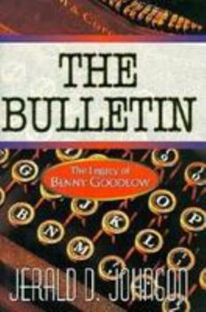 Paperback The Bulletin: The Legacy of Benny Goodlow Book