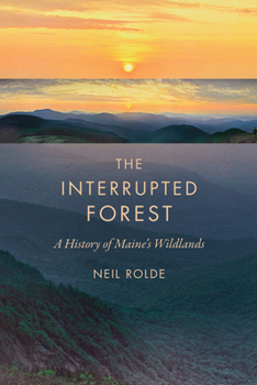 Paperback The Interrupted Forest: A History of Maine's Wildlands Book