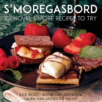 Paperback S'moregasbord: 101 Novel S'more Recipes To Try Book