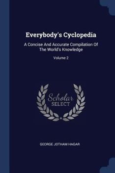 Paperback Everybody's Cyclopedia: A Concise And Accurate Compilation Of The World's Knowledge; Volume 2 Book