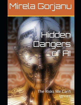 Hidden Dangers of AI: The Risks We Can’t Ignore (Artificial Intelligence)