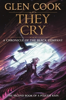 They Cry: Book Two of A Pitiless Rain, a Chronicle of the Black Company - Book #11 of the Chronicles of the Black Company