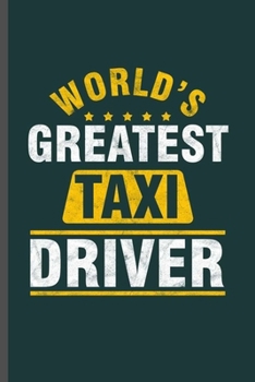 World's Greatest Taxi Driver: Cool Animated Taxi Driver Design Funny Sayings Blank Journal Gift (6"x9") Lined Notebook to write in