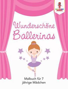 Paperback Wunderschöne Ballerinas: Malbuch für 7 jährige Mädchen [German] Book
