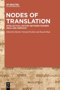 Hardcover Nodes of Translation: Intellectual History Between Modern India and Germany Book