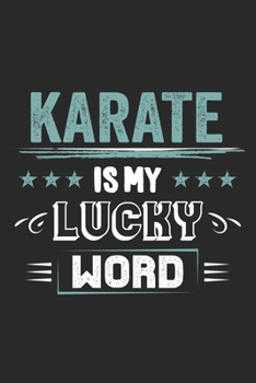 Paperback Karate Is My Lucky Word: Funny Cool Karate Journal - Notebook - Workbook - Diary - Planner - 6x9 - 120 College Ruled Lined Paper Pages - Cute G Book