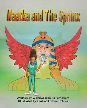 Maatka and The Sphinx: Mystery Adventure Ancient Dream Culture Education History Magic Fantasy Mythology Occult Folk Tales Metaphysical