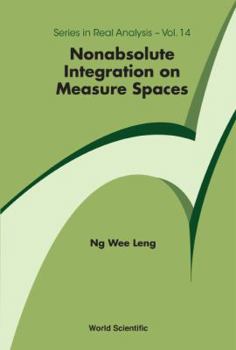 Nonabsolute Integration on Measure Spaces (Series in Real Analysis)