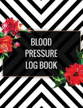 Paperback Blood Pressure Log Book: Simple Red Floral Design Blood Pressure Log Book with Blood Pressure Chart Floral Design for Daily Personal Record and Book