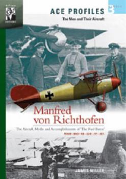 Paperback Manfred Von Richthofen: The Aircraft, Myths and Accomplishments of the Red Baron (Ace Profiles - The Men and Their Aircraft) Book