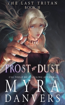 Frost to Dust - Book #2 of the Last Tritan