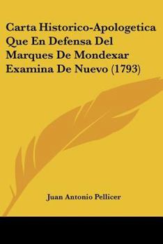 Paperback Carta Historico-Apologetica Que En Defensa Del Marques De Mondexar Examina De Nuevo (1793) Book