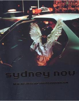 Paperback Sydney Now: New Australian Photojournalism: New Australian Photojournalism Book