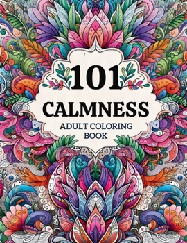 Paperback 101 Calmness Adult Coloring Book: Color me chill mind pattern Book