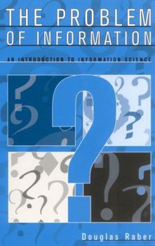 Paperback The Problem of Information: An Introduction to Information Science Book