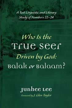 Hardcover Who Is the True Seer Driven by God: Balak or Balaam?: A Text Linguistic and Literary Study of Numbers 22-24 Book