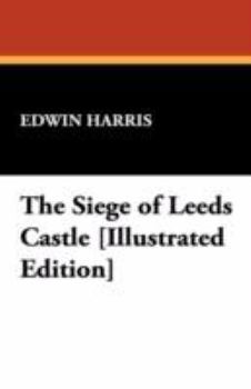 Paperback The Siege of Leeds Castle [Illustrated Edition] Book