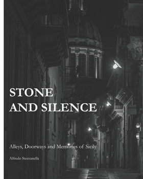 STONE AND SILENCE: Alleys, Doorways and Memories of Sicily (Italian Edition)
