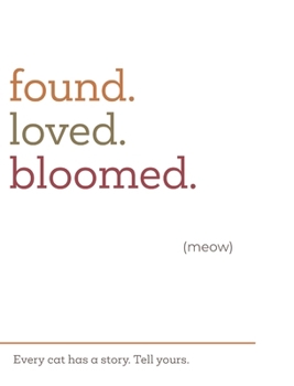 Hardcover found.loved.bloomed. (meow) Book