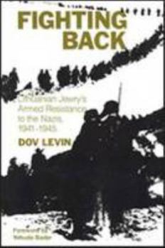 Paperback Fighting Back: Lithuanian Jewry's Armed Resistance to the Nazis, 1941-1945 Book