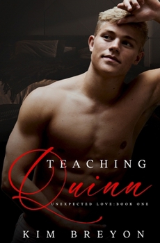 Teaching Quinn (Unexpected Love) - Book #1 of the Unexpected Love