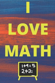 I Love Math: This Notebook is For Christmas present MATH, i love Math notebook, Christmas present For Everyone: Men - women-boys - girls-spouse gift humorous Notebook-Geek Math notebook-Math instructo