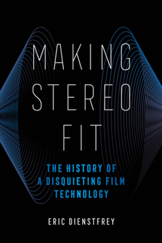 Hardcover Making Stereo Fit: The History of a Disquieting Film Technology Volume 6 Book