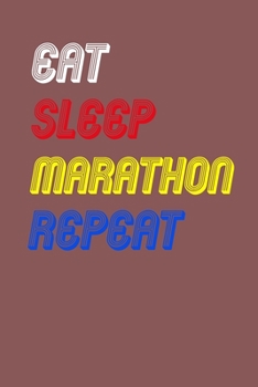Paperback Eat Sleep marathon Repeat Notebook Fan Sport Gift: Lined Notebook / Journal Gift, 120 Pages, 6x9, Soft Cover, Matte Finish Book