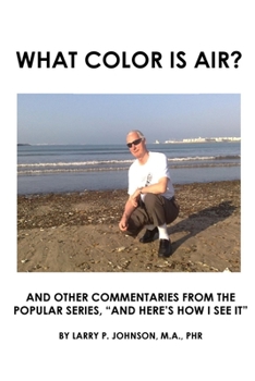 Paperback What Color is Air?: Sixty Video Commentaries Transcribed from YouTube and Facebook Book