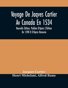 Paperback Voyage De Jaqves Cartier Av Canada En 1534: Nouvelle Édition, Publiée D'Après L'Édition De 1598 Et D'Après Ramusio Book