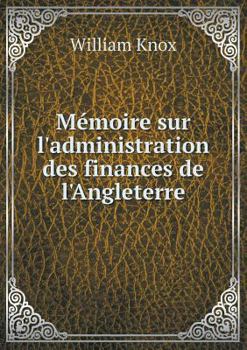 Paperback M?moire sur l'administration des finances de l'Angleterre [French] Book