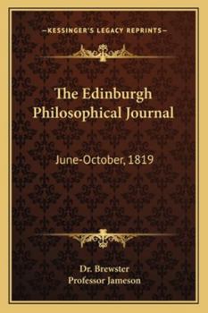 Paperback The Edinburgh Philosophical Journal: June-October, 1819 Book