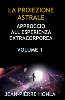 Paperback La Proiezione Astrale: Approccio All'esperienza Extracorporea [Italian] Book