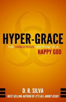 Paperback Hyper-Grace: The Dangerous Doctrine of a Happy God Book