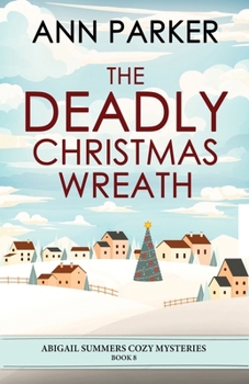 The Deadly Christmas Wreath (Abigail Summers Cozy Mysteries)