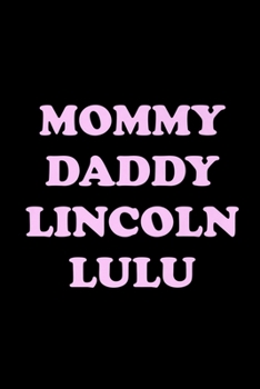 Paperback Mommy Daddy Linconln Lulu Notebook: Blank Lined Notebook Journal for Work, School, Office - 6x9 110 page Book