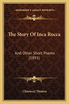 Paperback The Story Of Inca Rocca: And Other Short Poems (1891) Book