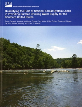 Paperback Quantifying the Role of National Forest System Lands in Providing Surface Drinking Water Supply for the Southern United States Book