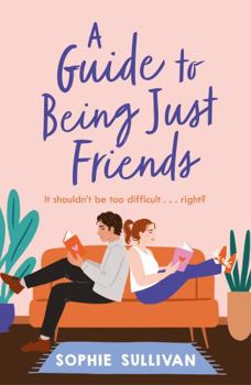 Paperback A Guide to Being Just Friends: A perfect feel-good rom-com read! Book