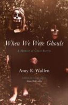 Paperback When We Were Ghouls: A Memoir of Ghost Stories Book