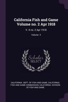 Paperback California Fish and Game Volume no. 2 Apr 1918: V. 4 no. 2 Apr 1918; Volume 4 Book