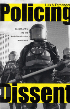 Hardcover Policing Dissent: Social Control and the Anti-Globalization Movement Book