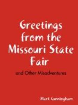 Paperback Greetings from the Missouri State Fair and Other Misadventures Book