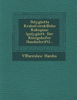 Paperback Polyglotta Kralodvorsk℗eho Rukopisu: (polyglott. Der Königshofer Handschrift)... [Russian] Book